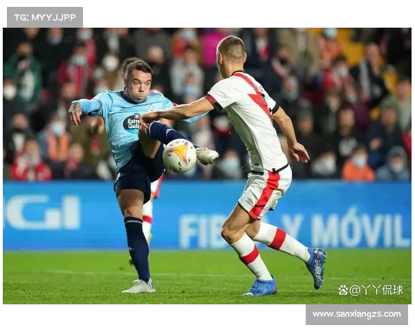 巴列卡诺与塞尔塔对决球员评分对比分析谁的表现更胜一筹