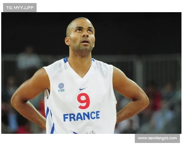 帕克领衔法国篮球崛起历程从青涩到荣耀的辉煌之路